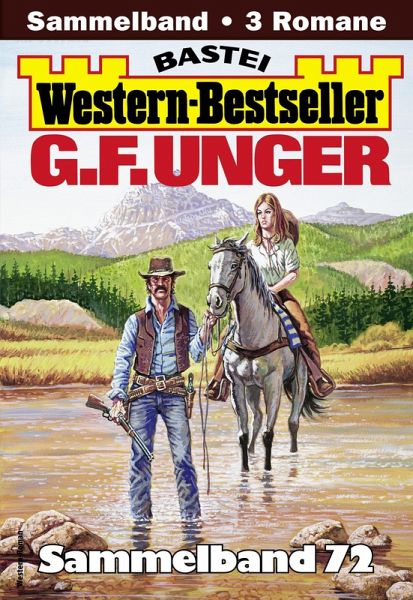 G. F. Unger Western-Bestseller Sammelband 72 (eBook, ePUB) G. F. Unger Western-Bestseller Sammelband 72 (eBook, ePUB)