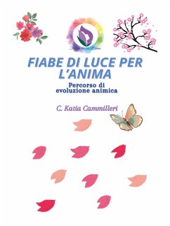 Fiabe Di Luce per L' Anima - Un Metodo Innovativo (eBook, ePUB) - Katia Cammilleri, C.