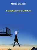 Il Basket (non) Ero Io (eBook, ePUB)