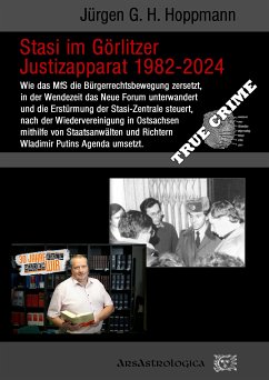 Stasi im Görlitzer Justizapparat 1982 - 2024 (eBook, ePUB) - Hoppmann, Jürgen G. H.