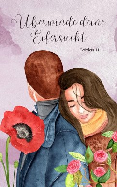 Überwinde deine Eifersucht (eBook, ePUB) - Hopfmüller, Tobias