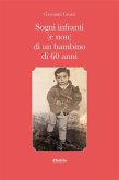 Sogni infranti (e non) di un bambino di 60 anni (eBook, ePUB) Sogni infranti (e non) di un bambino di 60 anni (eBook, ePUB)