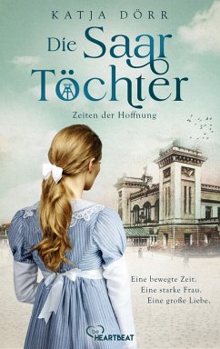 Die Saar-Töchter - Zeiten der Hoffnung (eBook, ePUB) - Dörr, Katja