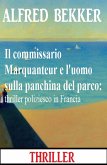 Il commissario Marquanteur e l'uomo sulla panchina del parco: thriller poliziesco in Francia (eBook, ePUB)