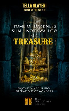 Tomb Of Darkness Shall Not Swallow My Treasure (eBook, ePUB) - Olayeri, Tella