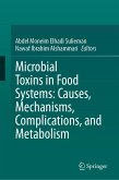 Microbial Toxins in Food Systems: Causes, Mechanisms, Complications, and Metabolism (eBook, PDF) Microbial Toxins in Food Systems: Causes, Mechanisms, Complications, and Metabolism (eBook, PDF)