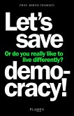 Let's save democracy! (eBook, ePUB) Let's save democracy! (eBook, ePUB)