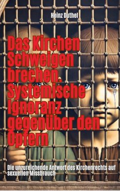 Cover Das Kirchen Schweigen brechen. Systemische Ignoranz gegenüber den Opfern (eBook, ePUB)