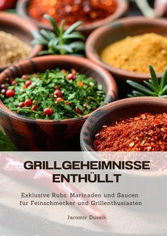 Grillgeheimnisse enthüllt (eBook, ePUB) - Dussik, Jaromir
