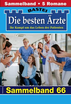 Die besten Ärzte - Sammelband 66 (eBook, ePUB) - Kastell, Katrin; Winter, Isabelle; Frank, Stefan; Ritter, Ina; Graf, Karin