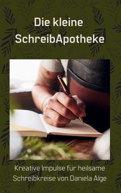 Die kleine SchreibApotheke (eBook, ePUB) - Alge, Daniela