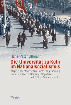 Die Universität zu Köln im Nationalsozialismus (eBook, PDF) - Ullmann, Hans-Peter