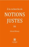 À la recherche de notions justes - Tome 6 (eBook, ePUB)