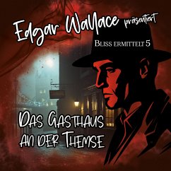 Edgar Wallace - Bliss ermittelt - Das Gasthaus an der Themse