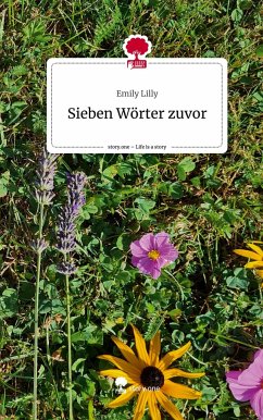 Sieben Wörter zuvor. Life is a Story - story.one - Lilly, Emily