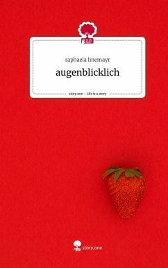 augenblicklich. Life is a Story - story.one - linemayr, raphaela