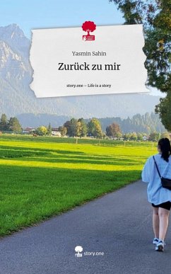 Zurück zu mir. Life is a Story - story.one - Sahin, Yasmin