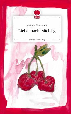 Cover Liebe macht süchtig. Life is a Story - story.one