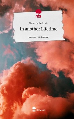 In another Lifetime. Life is a Story - story.one - Petkovic, Nadezda