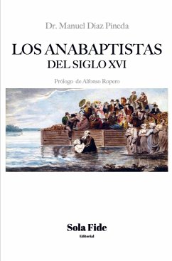 Los anabaptistas del S. XVI - Díaz Pineda, Manuel