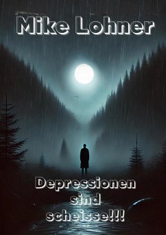 Depressionen sind scheisse - Lohner, Mike