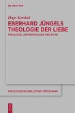 Eberhard Jüngels Theologie der Liebe