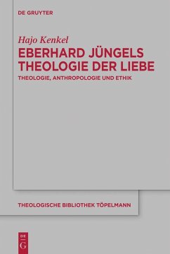 Eberhard Jüngels Theologie der Liebe - Kenkel, Hajo