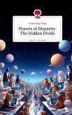 Planets of Disparity: The Hidden Divide. Life is a Story - story.one