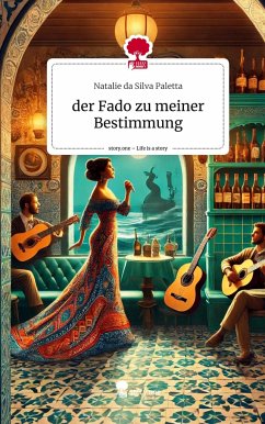 der Fado zu meiner Bestimmung. Life is a Story - story.one - da Silva Paletta, Natalie