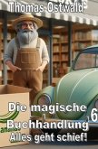 Alles geht schief! - Die magische Buchhandlung 6