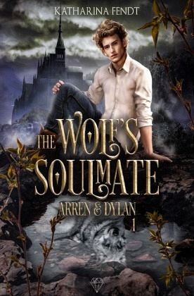 The Wolf's Soulmate - Arren und Dylan ( Band 1 ) The Wolf's Soulmate - Arren und Dylan ( Band 1 )