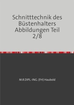 Schnitttechnik des Büstenhalters Abbildungen Teil 2/8 - DIPL.-ING. (FH) HAUBOLD, M. R.