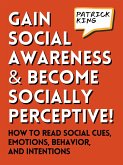 Gain Social Awareness and Become Socially Perceptive! (eBook, ePUB)