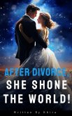 After Divorce, She Shone The World! (eBook, ePUB)