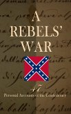 A Rebels' War - 47 Personal Accounts of the Confederacy (eBook, ePUB)