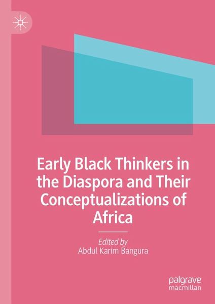 Early Black Thinkers in the Diaspora and Their Conceptualizations of Africa (eBook, PDF) Early Black Thinkers in the Diaspora and Their Conceptualizations of Africa (eBook, PDF)