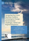 Navigating East Asian Maritime Conflicts: Technological Change, Environmental Challenges, Global and Regional Responses (eBook, PDF)