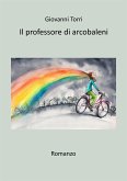 Il professore di arcobaleni (eBook, ePUB)