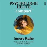 Psychologie Heute Compact 77: Innere Ruhe (MP3-Download)