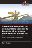 Sistema di trasporto del combustibile secondo le tecniche di sicurezza nelle centrali elettriche