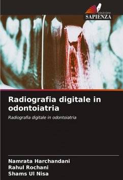 Radiografia digitale in odontoiatria - Harchandani, Namrata;Rochani, Rahul;Nisa, Shams Ul