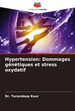 Hypertension: Dommages génétiques et stress oxydatif - Kaur, Dr. Tarandeep