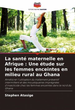 La santé maternelle en Afrique : Une étude sur les femmes enceintes en milieu rural au Ghana - Atasige, Stephen