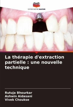 La thérapie d'extraction partielle : une nouvelle technique - Bhourkar, Rutuja;Aidasani, Ashwin;Choukse, Vivek