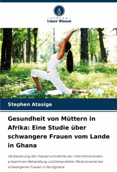 Cover Gesundheit von Müttern in Afrika: Eine Studie über schwangere Frauen vom Lande in Ghana
