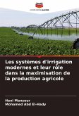 Les systèmes d'irrigation modernes et leur rôle dans la maximisation de la production agricole