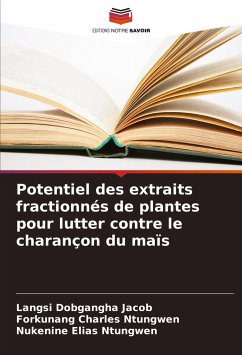 Potentiel des extraits fractionnés de plantes pour lutter contre le charançon du maïs - Dobgangha Jacob, Langsi;Charles Ntungwen, Forkunang;Elias Ntungwen, Nukenine