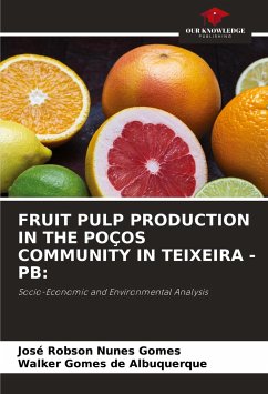 FRUIT PULP PRODUCTION IN THE POÇOS COMMUNITY IN TEIXEIRA - PB: - Nunes Gomes, José Robson;Gomes de Albuquerque, Walker