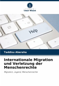 Internationale Migration und Verletzung der Menschenrechte - Aberaha, Taddisu