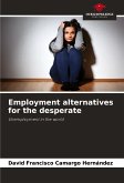 Employment alternatives for the desperate